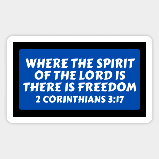 Where The Spirit Of The Lord Is There Is Freedom | Christian Saying Magnet